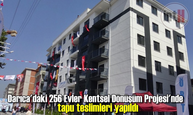 Darıca'daki 256 Evler Kentsel Dönüşüm Projesi'nde tapu teslimleri yapıldı