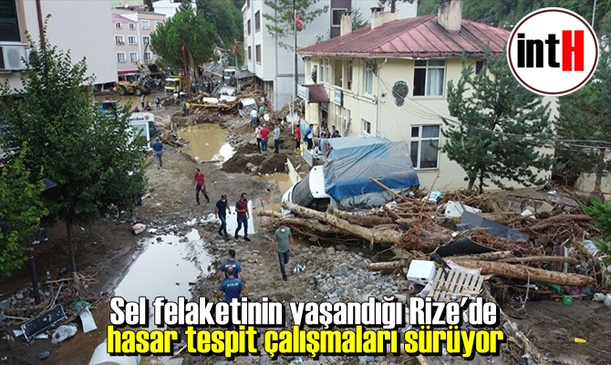 Sel felaketinin yaşandığı Rize'de hasar tespit çalışmaları sürüyor