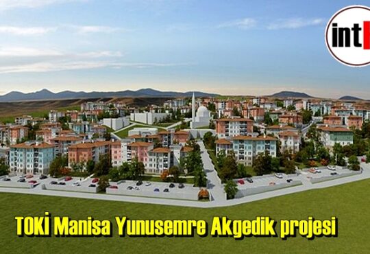 TOKİ Manisa Yunusemre Akgedik projesinin yeni etap çalışmaları için düğmeye basıldı