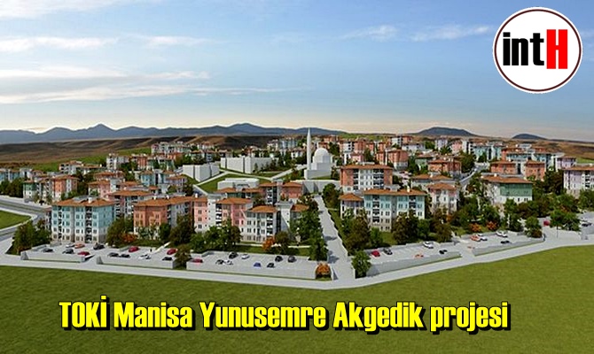 TOKİ Manisa Yunusemre Akgedik projesinin yeni etap çalışmaları için düğmeye basıldı