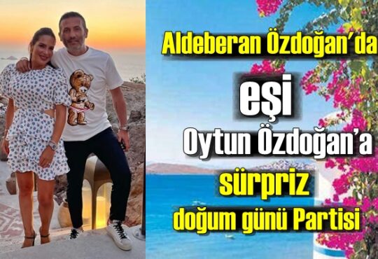 Aldeberan Özdoğan'dan, Eşi Oytun Özdoğan'a sürpriz doğum günü partisi..