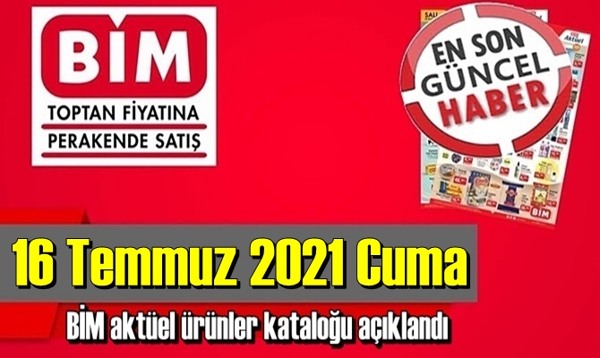 Bim aktüel ürünler 16 Temmuz Cuma kataloğu açıklandı