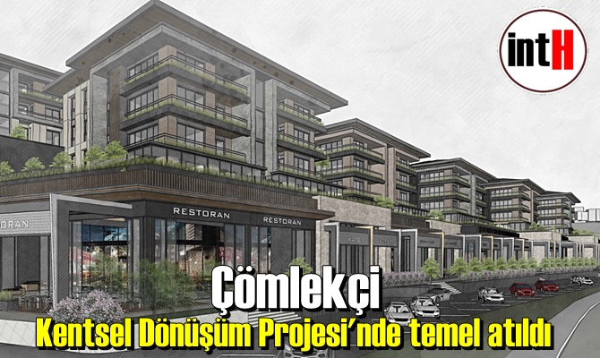 Çömlekçi Kentsel Dönüşüm Projesi'nde temel atıldı.