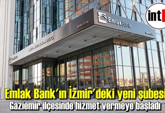 Emlak Bank'ın İzmir'deki yeni şubesi Gaziemir ilçesinde hizmet vermeye başladı