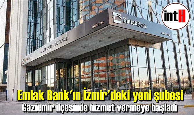 Emlak Bank'ın İzmir'deki yeni şubesi Gaziemir ilçesinde hizmet vermeye başladı