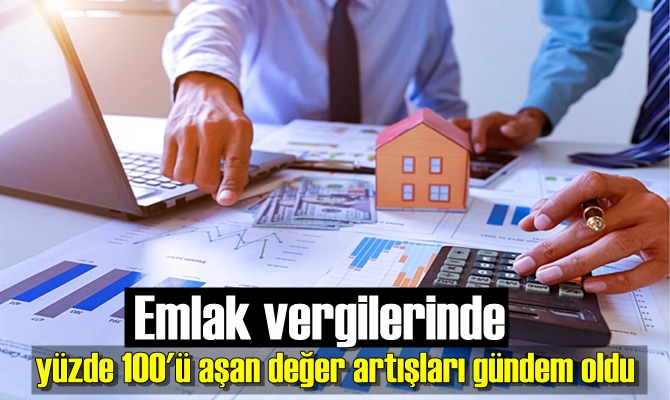 Emlak vergilerinde yüzde 100'ü aşan değer artışları gündem oldu