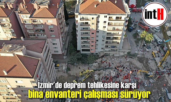 İzmir'de deprem tehlikesine karşı bina envanteri çalışması sürüyor