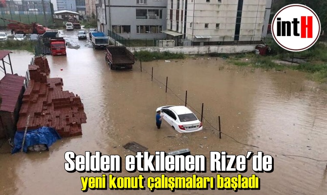 Selden etkilenen Rize'de yeni konut çalışmaları başladı