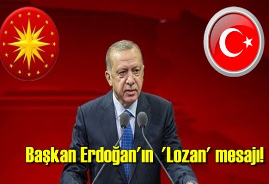 Başkan Erdoğan'ın 98'inci yıl dönümü 'Lozan' mesajı!