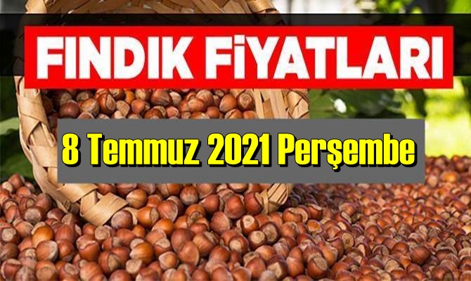 Günlük Fındık fiyatları, 8 Temmuz 2021 Perşembe bugünün Fındık fiyatları