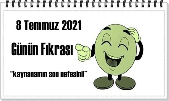 Günün Komik Fıkrası – kaynanamın son nefesini! / 8 Temmuz 2021