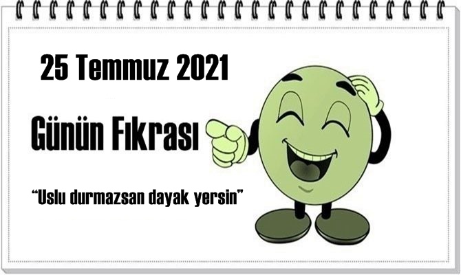 Günün Komik Fıkrası – Uslu durmazsan dayak yersin / 26 Temmuz 2021