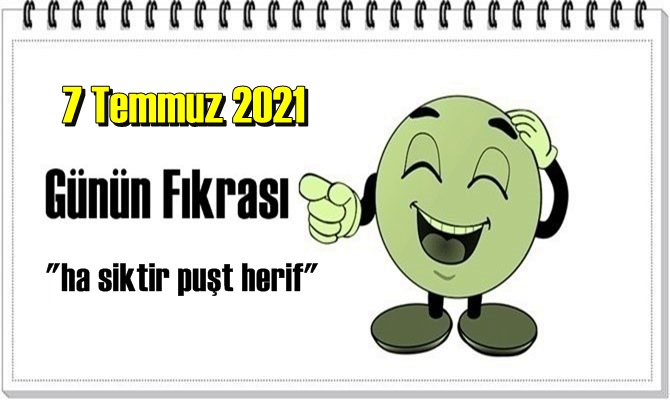 Günün Komik Fıkrası - ha siktir puşt herif