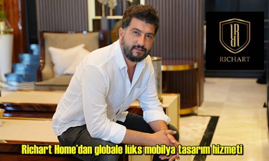 Richart Home’dan globale lüks mobilya tasarım hizmeti