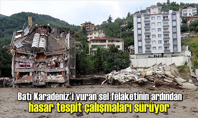 Batı Karadeniz'i vuran sel felaketinin ardından hasar tespit çalışmaları sürüyor