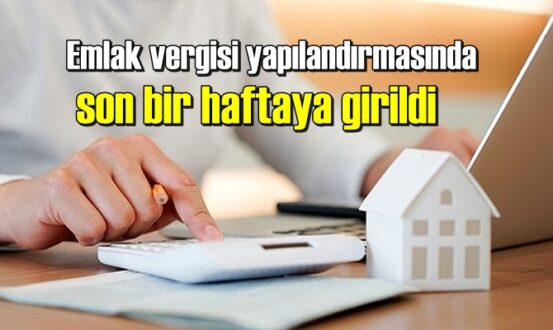 Emlak vergisi yapılandırmasında son bir haftaya girildi