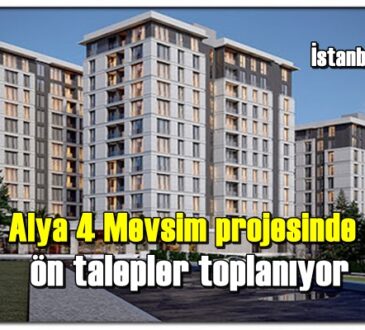 İstanbul'da inşa edilen Alya 4 Mevsim projesinde satış dönemi yaklaşıyor