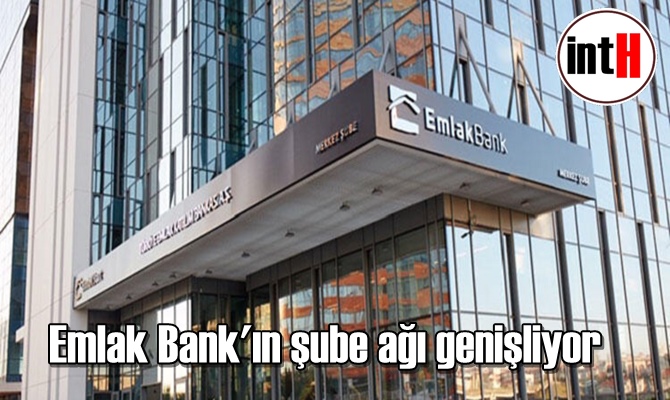 Emlak Bank'ın şube ağı genişliyor