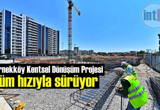 Örnekköy Kentsel Dönüşüm Projesi tüm hızıyla sürüyor