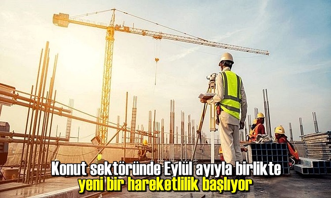 Konut sektöründe Eylül ayıyla birlikte yeni bir hareketlilik başlıyor