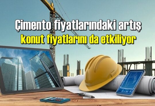 Çimento fiyatlarındaki artış konut fiyatlarını da etkiliyor.