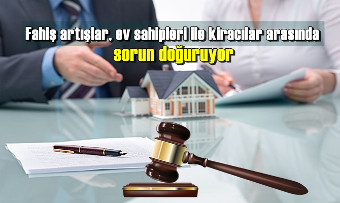 Fahiş artışlar, ev sahipleri ile kiracılar arasında sorun doğuruyor