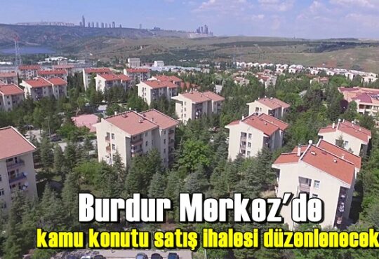 Burdur Merkez'de kamu konutu satış ihalesi düzenlenecek