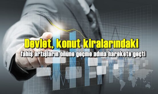 Devlet, konut kiralarındaki fahiş artışların önüne geçme adına harekete geçti