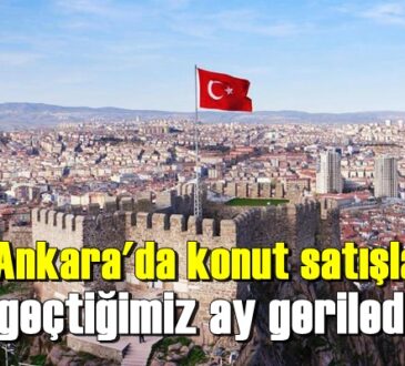 Ankara'da konut satışları geçtiğimiz ay geriledi