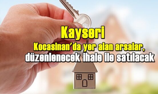 Kayseri Kocasinan'da 104 adet konut arsaları, düzenlenecek ihale ile satılacak
