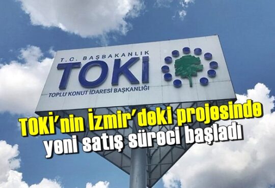 TOKİ'nin İzmir'deki projesinde yeni satış süreci başladı