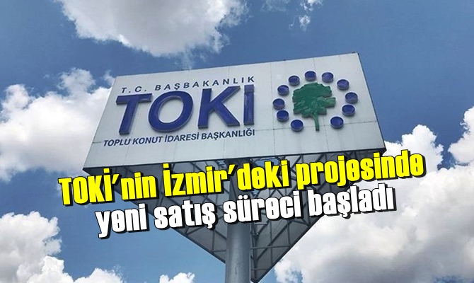 TOKİ'nin İzmir'deki projesinde yeni satış süreci başladı