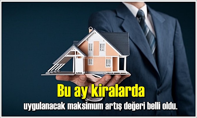 Bu ay kiralarda uygulanacak maksimum artış değeri belli oldu