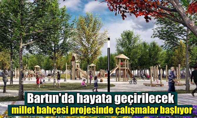 Bartın'da hayata geçirilecek millet bahçesi projesinde çalışmalar başlıyor