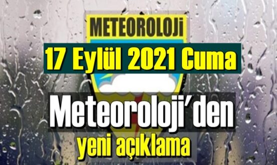 Bölgelerimizin 17 Eylül 2021 Cuma Hava tahmin Raporu paylaşıldı