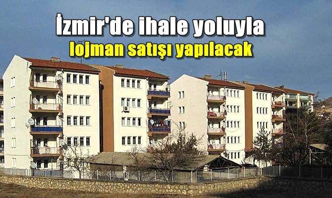 İzmir'de ihale yoluyla lojman satışı yapılacak