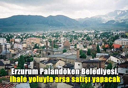 Erzurum Palandöken Belediyesi, ihale yoluyla arsa satışı yapacak