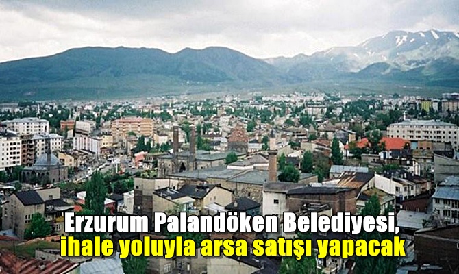 Erzurum Palandöken Belediyesi, ihale yoluyla arsa satışı yapacak