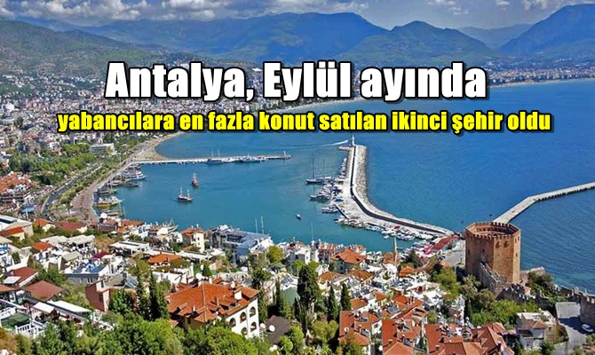 Antalya, Eylül ayında yabancılara en fazla konut satılan ikinci şehir oldu
