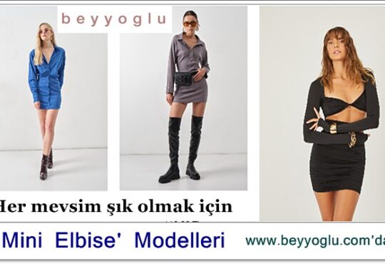 Her mevsim şık olmak için 'Mini Elbise' Modelleri www.beyyoglu.com'da