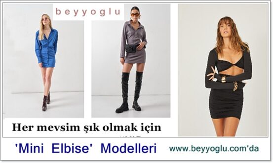 Her mevsim şık olmak için 'Mini Elbise' Modelleri www.beyyoglu.com'da