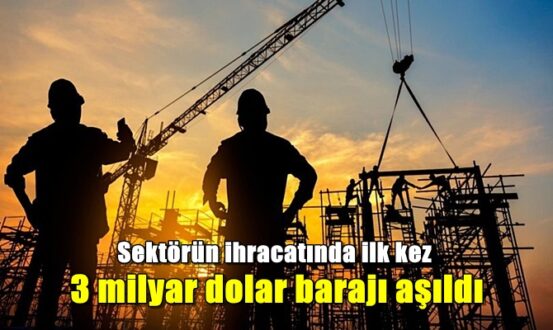 Sektörün ihracatında ilk kez 3 milyar dolar barajı aşıldı
