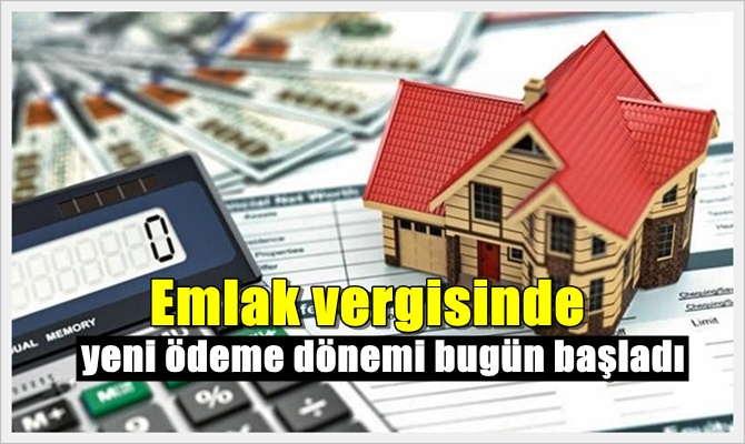 Emlak vergisinde yeni ödeme dönemi bugün başladı