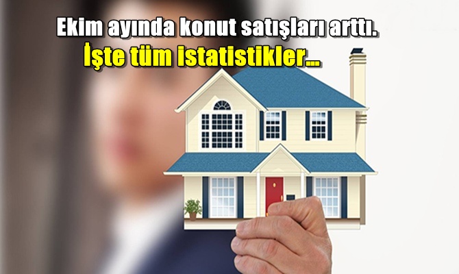 Ekim ayında konut satışları arttı. İşte tüm istatistikler…