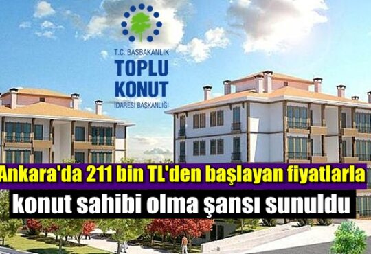 Ankara'da 211 bin TL'den başlayan fiyatlarla konut sahibi olma şansı sunuldu