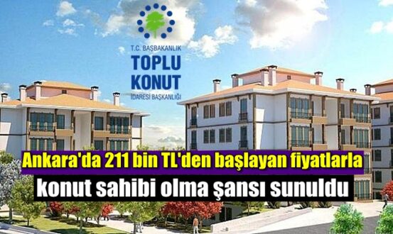 Ankara'da 211 bin TL'den başlayan fiyatlarla konut sahibi olma şansı sunuldu