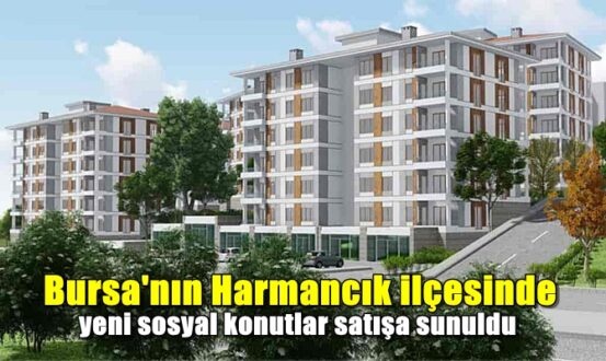 Bursa'nın Harmancık ilçesinde yeni sosyal konutlar satışa sunuldu