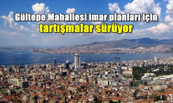 Gültepe Mahallesi imar planları için tartışmalar sürüyor