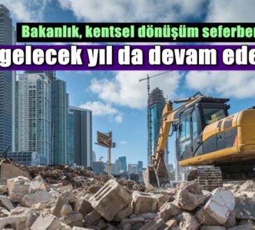 Bakanlık, kentsel dönüşüm seferberliğine gelecek yıl da devam edecek