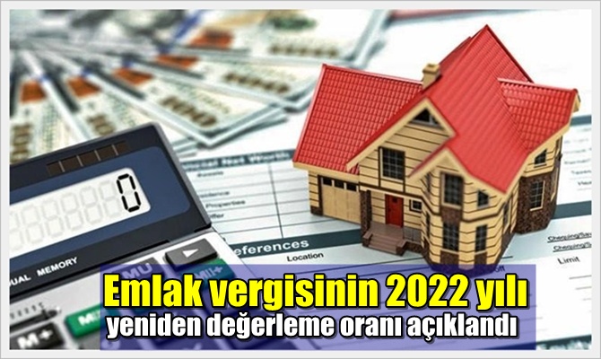 Emlak vergisinin 2022 yılı yeniden değerleme oranı açıklandı